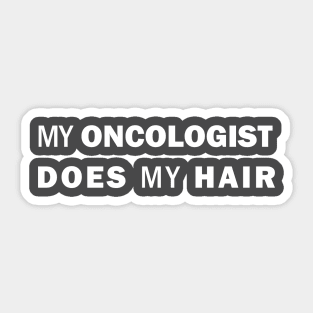 My Oncologist Does My Hair Sticker